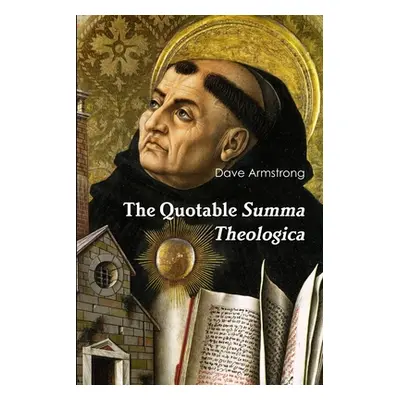 "The Quotable Summa Theologica" - "" ("Armstrong Dave")