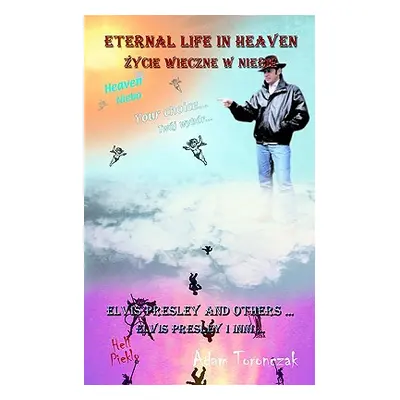 "Eternal Life in Heaven: Elvis Presley and Others" - "" ("Toronczak Adam")