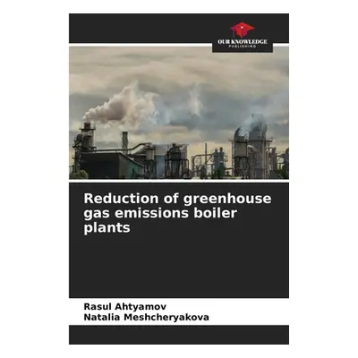 "Reduction of greenhouse gas emissions boiler plants" - "" ("Ahtyamov Rasul")