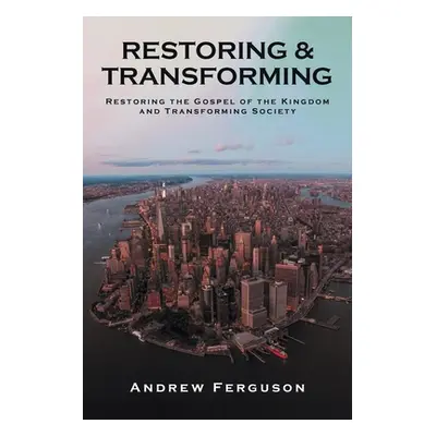 "Restoring & Transforming: Restoring the Gospel of the Kingdom and Transforming Society" - "" ("