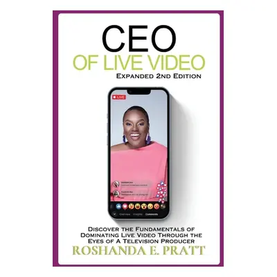 "CEO of Live Video: Discover the Fundamentals of Dominating Live Video Through the Eyes of a Tel