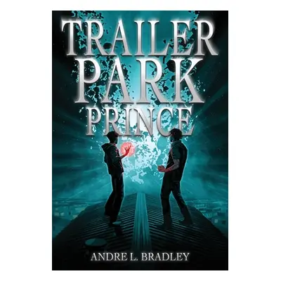 "Trailer Park Prince" - "" ("Bradley Andre L.")