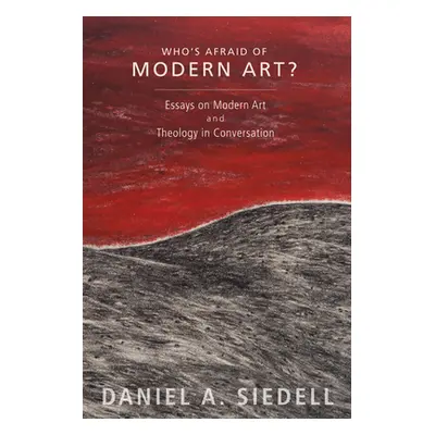 "Who's Afraid of Modern Art?" - "" ("Siedell Daniel A.")