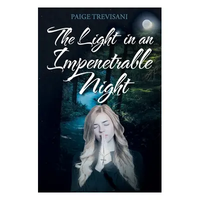 "The Light in an Impenetrable Night" - "" ("Trevisani Paige")