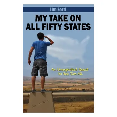 "My Take on All 50 States" - "" ("Ford Jim")