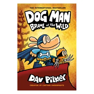 "Dog Man: Brawl of the Wild: A Graphic Novel (Dog Man #6): From the Creator of Captain Underpant