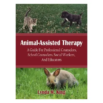 "Animal-Assisted Therapy: A Guide for Professional Counselors, School Counselors, Social Workers