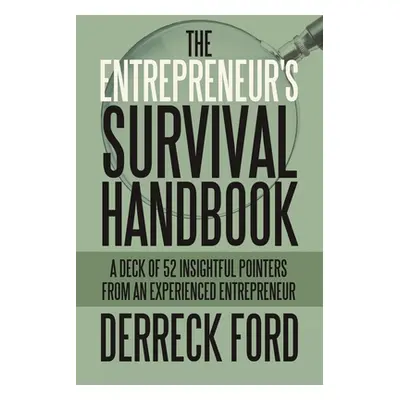 "The Entrepreneur's Survival Handbook: A Deck of 52 Insightful Pointers from an Experienced Entr