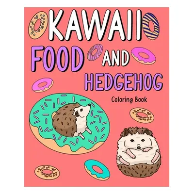 "Kawaii Food and Hedgehog Coloring Book" - "" ("Paperland")