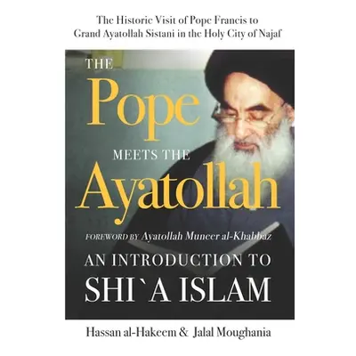 "The Pope Meets the Ayatollah: An Introduction to Shi'a Islam" - "" ("Moughania Jalal")