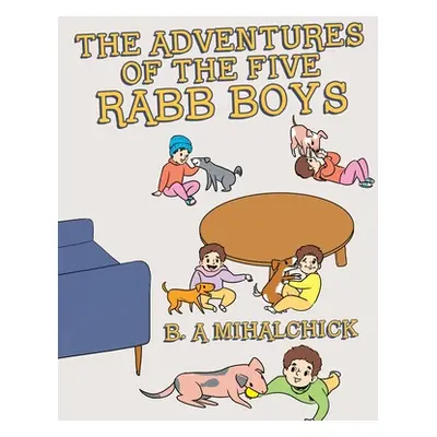 "The Adventures of the Five Rabb Boys" - "" ("Mihalchick B. A.")