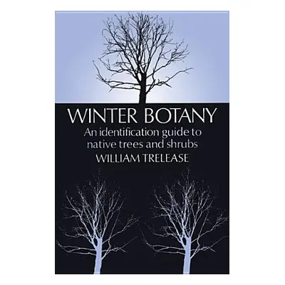 "Winter Botany" - "" ("Trelease William")