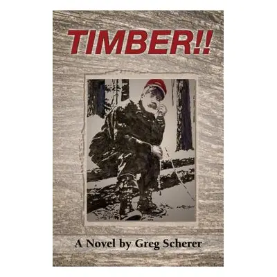 "Timber!!" - "" ("Scherer Greg T.")