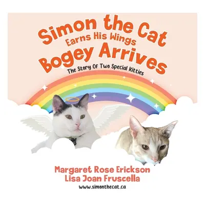 "Simon the Cat Earns His Wings - Bogey Arrives: The Story of Two Special Kitties" - "" ("Erickso