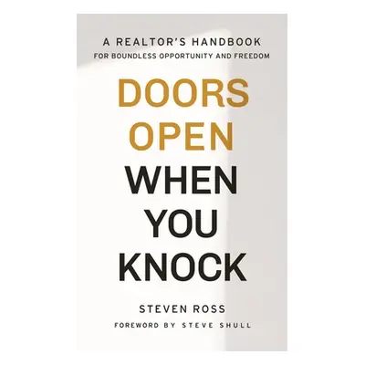 "Doors Open When You Knock: A Realtor's Handbook for Boundless Opportunity and Freedom" - "" ("R