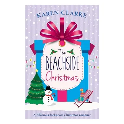 "The Beachside Christmas: A hilarious feel good Christmas romance" - "" ("Clarke Karen")