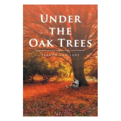 "Under the Oak Trees" - "" ("Lane Brenda Ann")