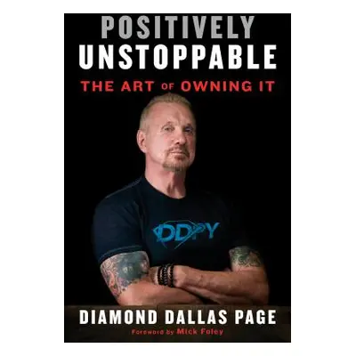 "Positively Unstoppable: The Art of Owning It" - "" ("Dallas Page Diamond")