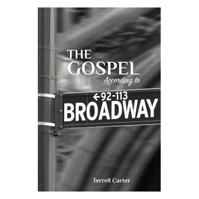 "The Gospel According to Broadway" - "" ("Carter Terrell")