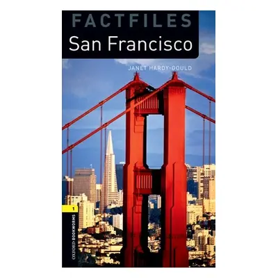 "Oxford Bookworms Library Factfiles: Level 1: San Francisco" - "" ("Hardy-Gould Janet")