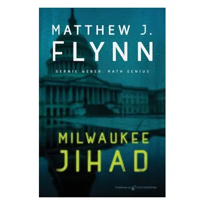 "Milwaukee Jihad" - "" ("Flynn Matthew J.")