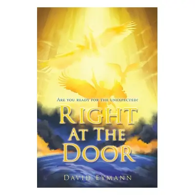 "Right At The Door: Are you ready for the unexpected?" - "" ("Eymann David")