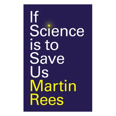 "If Science Is to Save Us" - "" ("Rees Martin")