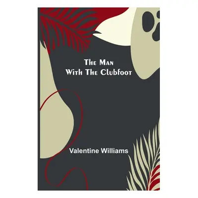 "The Man with the Clubfoot" - "" ("Williams Valentine")