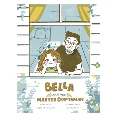 "Bella and the Master Craftsman" - "" ("Liddell Aryanna Bax")