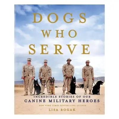 "Dogs Who Serve" - "" ("Rogak Lisa")