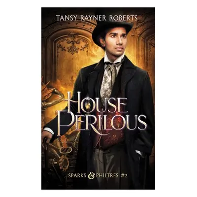 "House Perilous" - "" ("Roberts Tansy Rayner")