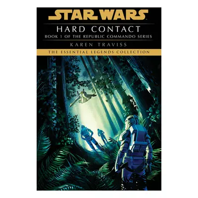 "Hard Contact: Star Wars Legends (Republic Commando)" - "" ("Traviss Karen")