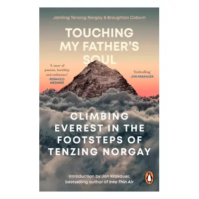 Touching My Father's Soul - Climbing Everest in the Footsteps of Tenzing Norgay (Coburn Broughto