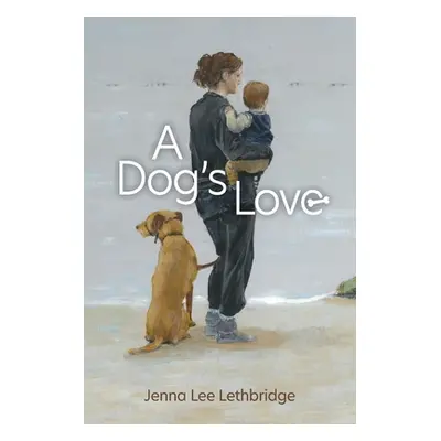 "A Dog's Love" - "" ("Lethbridge Jenna Lee")