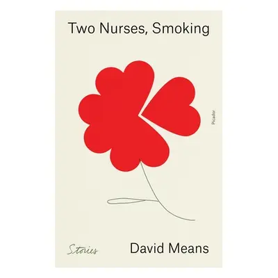 "Two Nurses, Smoking: Stories" - "" ("Means David")