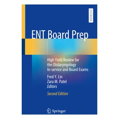 "Ent Board Prep: High Yield Review for the Otolaryngology In-Service and Board Exams" - "" ("Lin