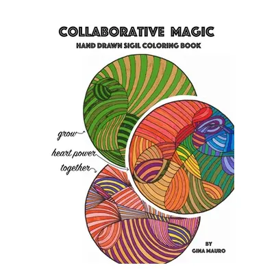 "Collaborative Magic - Hand Drawn Sigil Coloring Book" - "" ("Mauro Gina")