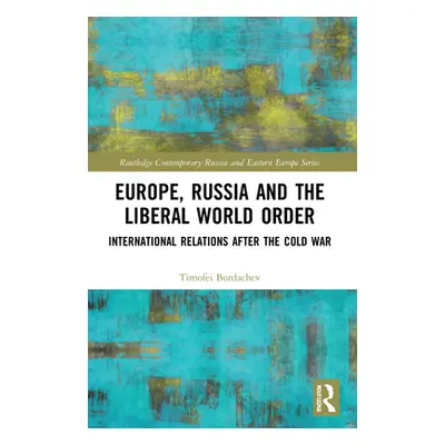 "Europe, Russia and the Liberal World Order: International Relations after the Cold War" - "" ("