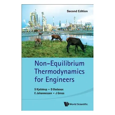 "Non-Equilibrium Thermodynamics for Engineers (Second Edition)" - "" ("Kjelstrup Signe")