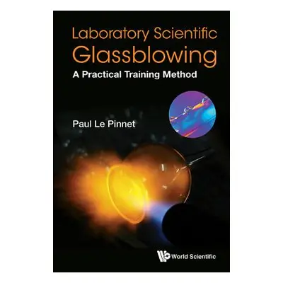 "Laboratory Scientific Glassblowing: A Practical Training Method" - "" ("Le Pinnet Paul")