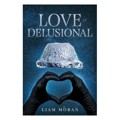 "Love is Delusional" - "" ("Moran Liam Michael")