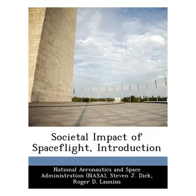 "Societal Impact of Spaceflight, Introduction" - "" ("Dick Steven J.")