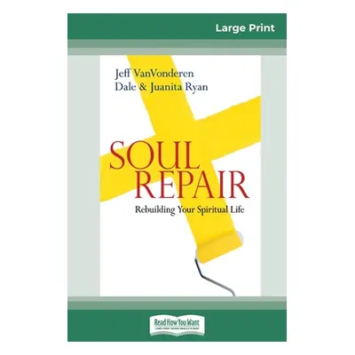 "Soul Repair: Rebuilding Your Spiritual Life (16pt Large Print Edition)" - "" ("Vanvonderen Jeff