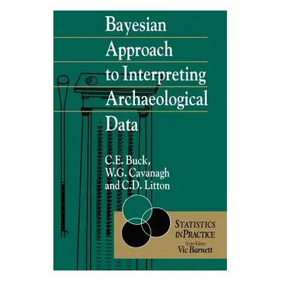 "Bayesian Approach to Intrepreting Archaeological Data" - "" ("Buck Caitlin E.")