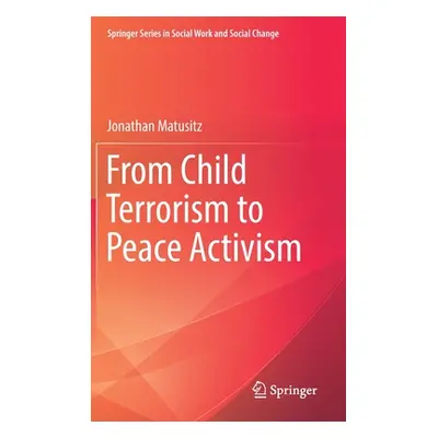 "From Child Terrorism to Peace Activism" - "" ("Matusitz Jonathan")