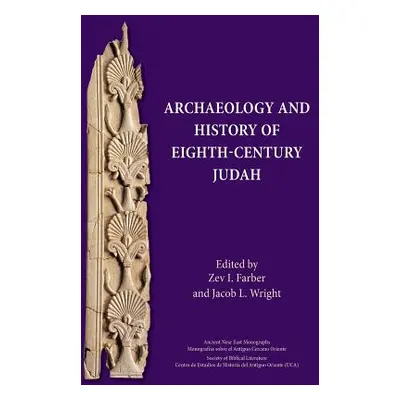 "Archaeology and History of Eighth-Century Judah" - "" ("Farber Zev I.")