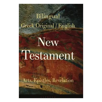 "Bilingual New Testament II - Acts, Epistles, Revelation" - "" ("Valsamis George")