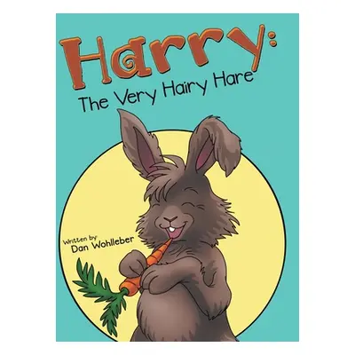 "Harry: the Very Hairy Hare" - "" ("Wohlleber Dan")