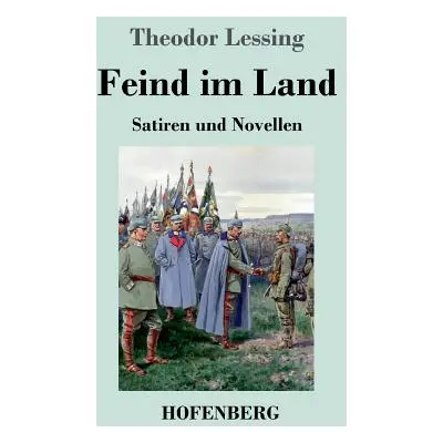 "Feind im Land: Satiren und Novellen" - "" ("Lessing Theodor")