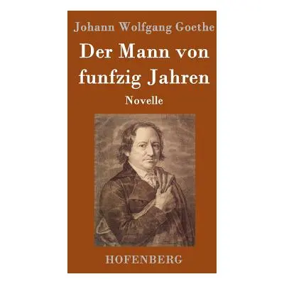 "Der Mann von funfzig Jahren: Novelle" - "" ("Goethe Johann Wolfgang")